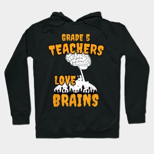 Grade 5 Teachers Love Brains Haoween Hoodie